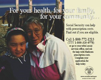 AIAN Female Poster - For your health, for your family, for your community...Social Security can help with prescription costs. Find out if you are eligible. Call 1-800-772-1213 (TTY 1-800-325-0778) or go to your tribal social services office, and ask for help with Medicare prescription costs. Complete your application for help today.